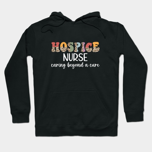 Hospice Nurse Appreciation Palliative Nurse Leopard Hospice Nursing Hoodie by Nisrine